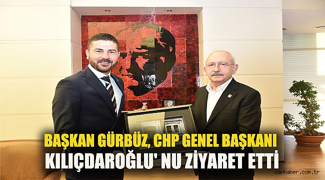 BAŞKAN GÜRBÜZ, CHP GENEL BAŞKANI KILIÇDAROĞLU' NU ZİYARET ETTİ