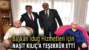 Başkan İduğ hizmetleri için Naşit Kılıç’a teşekkür etti
