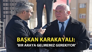 Başkan Karakayalı: ‘Bir araya gelmemiz gerekiyor’