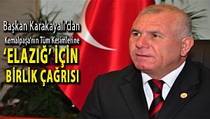Başkan Karakayalı'dan Kemalpaşa'nın tüm kesimlerine 'Elazığ' için birlik çağrısı