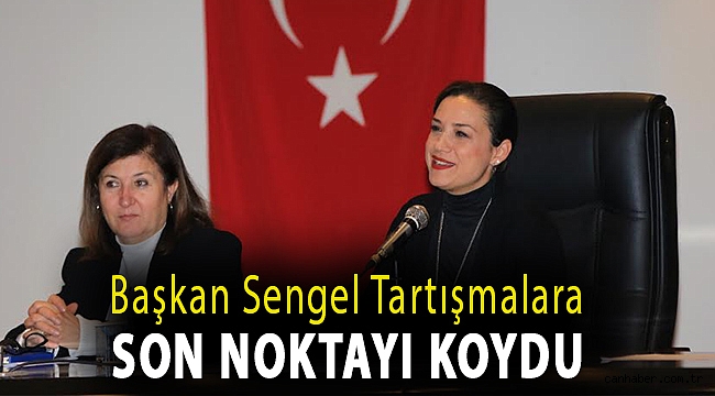 BAŞKAN SENGEL TARTIŞMALARA SON NOKTAYI KOYDU