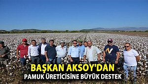 Başkan Serdar Aksoy’dan pamuk üreticisine büyük destek