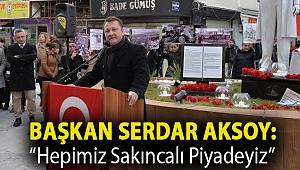 Başkan Serdar Aksoy: “Hepimiz sakıncalı piyadeyiz”