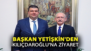 BAŞKAN YETİŞKİN'DEN KILIÇDAROĞLU'NA ZİYARET