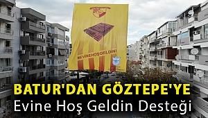 Batur'dan Göztepe'ye Evine hoş geldin desteği