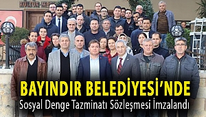 Bayındır Belediyesi'nde Sosyal Denge Tazminatı Sözleşmesi İmzalandı