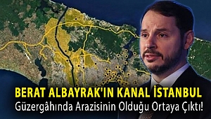 Berat Albayrak'ın Kanal İstanbul güzergâhında arazisinin olduğu ortaya çıktı!