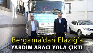 Bergama’dan Elazığ’a yardım aracı yola çıktı…