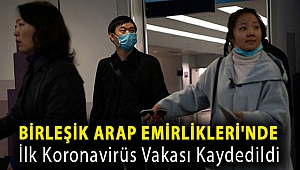 Birleşik Arap Emirlikleri'nde ilk koronavirüs vakası kaydedildi