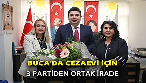 Buca’da cezaevi için 3 partiden ortak irade