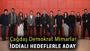 Çağdaş Demokrat Mimarlar iddialı hedeflerle aday