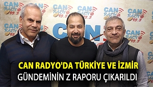 Can Radyo'da Türkiye ve İzmir Gündeminin Z Raporu Çıkarıldı