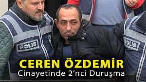 Ceren Özdemir cinayetinde 2'nci duruşma