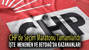 CHP'de Seçim Maratonu Tamamlandı İşte Menemen Ve Beydağ'da Kazananlar