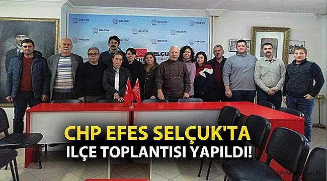 CHP Efes Selçuk'ta ilçe toplantısı yapıldı