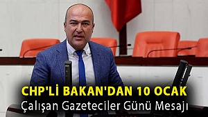 CHP'li Bakan'dan 10 Ocak Çalışan Gazeteciler Günü mesajı