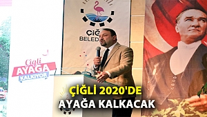Çiğli 2020'de Ayağa Kalkacak