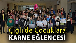 ÇİĞLİ'DE ÇOCUKLARA KARNE EĞLENCESİ