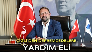 ÇİĞLİ’DEN DEPREMZEDELERE YARDIM ELİ
