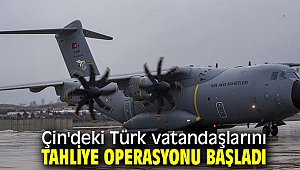 Çin'deki Türk vatandaşlarını tahliye operasyonu başladı!