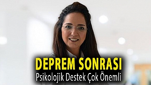 Deprem Sonrası Psikolojik Destek Çok Önemli