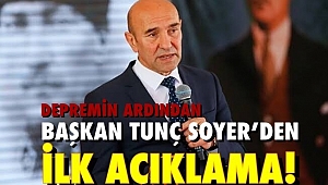 Depremin ardından Başkan Tunç Soyer’den ilk açıklama!