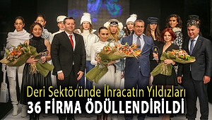 Deri sektöründe ihracatın yıldızları 36 firma ödüllendirildi