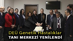 DEÜ GENETİK HASTALIKLAR TANI MERKEZİ YENİLENDİ
