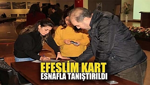 EFESLİM KART ESNAFLA TANIŞTIRILDI