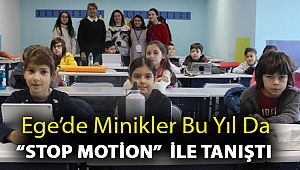 Ege’de minikler bu yıl da “Stop Motion” ile tanıştı