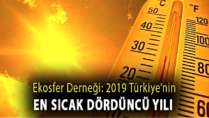 Ekosfer Derneği: 2019 Türkiye’nin en sıcak dördüncü yılı