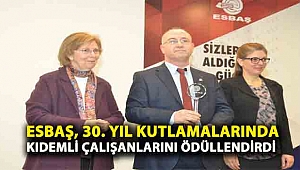 ESBAŞ, 30. YIL KUTLAMALARINDA KIDEMLİ ÇALIŞANLARINI ÖDÜLLENDİRDİ