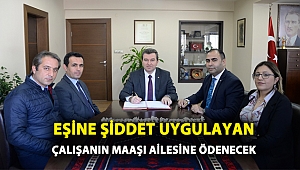 Eşine şiddet uygulayan çalışan olursa maaşı ailesine ödenecek