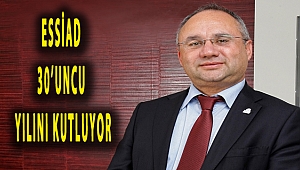 ESSİAD 30’uncu yılını kutluyor