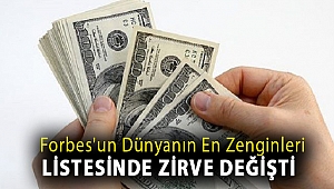 Forbes'un dünyanın en zenginleri listesinde zirve değişti