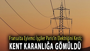 Fransa’da eylemci işçiler Paris’in elektriğini kesti; kent karanlığa gömüldü