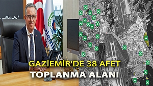 Gaziemir’de afet sonrası 100 bin kişinin toplanabileceği 38 toplanma alanı belirledi