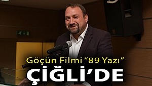 GÖÇÜN FİLMİ “89 YAZI” ÇİĞLİ’DE