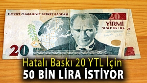 Hatalı baskı 20 YTL için 50 bin lira istiyor