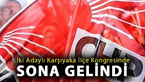 İki Adaylı Karşıyaka İlçe Kongresinde Sona Gelindi