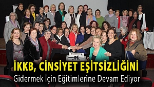İKKB, cinsiyet eşitsizliğini gidermek için eğitimlerine devam ediyor