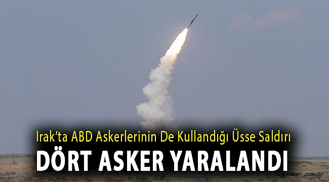 Irak’ta ABD askerlerinin de kullandığı üsse saldırı, dört asker yaralandı