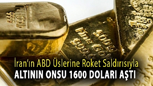 İran’ın ABD üslerine roket saldırısıyla altının onsu 1600 doları aştı