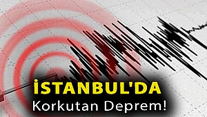 İstanbul'da korkutan deprem!
