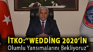 İTKO:''Wedding 2020’in olumlu yansımalarını bekliyoruz''