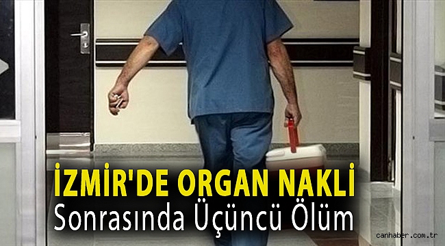 İzmir'de organ nakli sonrasında üçüncü ölüm