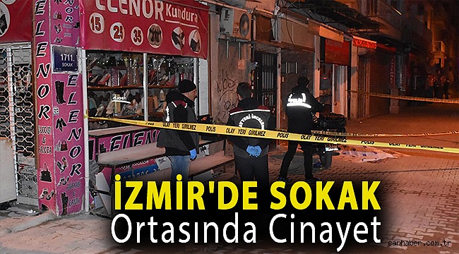 İzmir'de sokak ortasında cinayet...