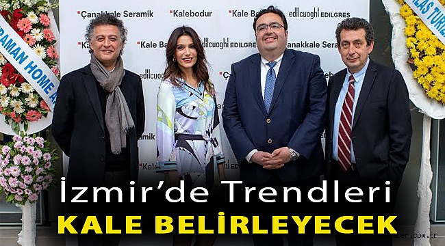 İzmir’de trendleri Kale belirleyecek