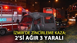 İzmir’de zincirleme kaza: 2’si ağır 3 yaralı!