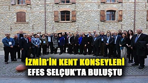 İZMİR’İN KENT KONSEYLERİ EFES SELÇUK’TA BULUŞTU